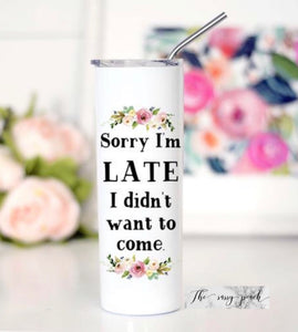 Sorry I’m Late I didn’t want to Come Tall Travel Cup