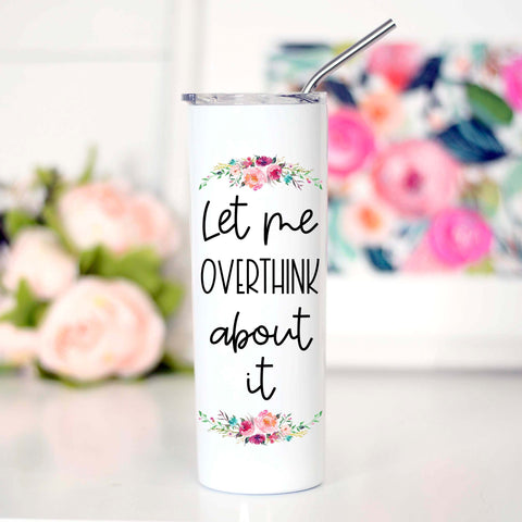 Let Me Overthink About it Tall Travel Cup